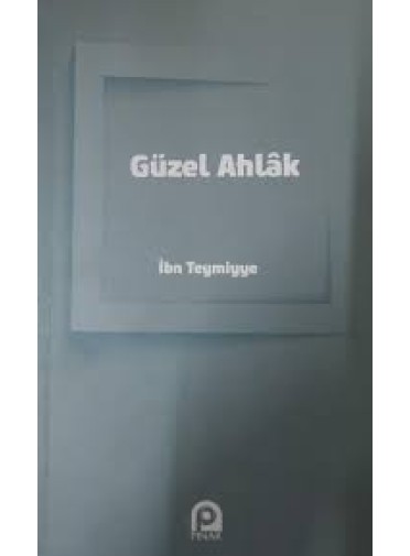 Güzel Ahlak - ibn teymiyye