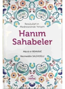 Resûlullah'ın Medresesinde Yetişen Hanım Sahabeler Resûlullah'ın Medresesinde Yetişen Hanım Sahabeler