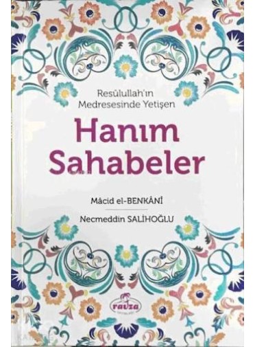 Resûlullah'ın Medresesinde Yetişen Hanım Sahabeler Resûlullah'ın Medresesinde Yetişen Hanım Sahabeler