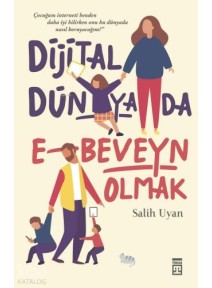 Dijital Dünyada E-Beveyn; Dijital Zamanlarda Çocuk Yetiştirmek