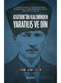Atatürk'ün Kaleminden Yaratılış ve Din Atatürk'ün Kaleminden Yaratılış ve Din