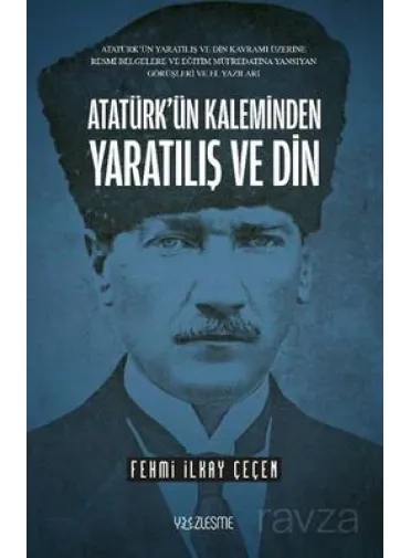 Atatürk'ün Kaleminden Yaratılış ve Din Atatürk'ün Kaleminden Yaratılış ve Din